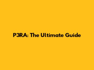 P3RA: The Ultimate Guide