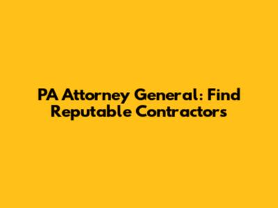 PA Attorney General: Find Reputable Contractors