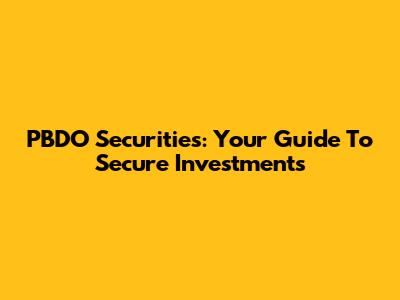 PBDO Securities: Your Guide To Secure Investments