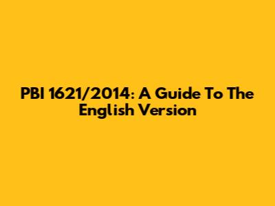 PBI 1621/2014: A Guide To The English Version