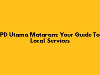 PD Utama Mataram: Your Guide To Local Services