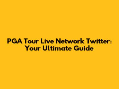 PGA Tour Live Network Twitter: Your Ultimate Guide