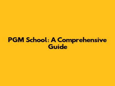 PGM School: A Comprehensive Guide