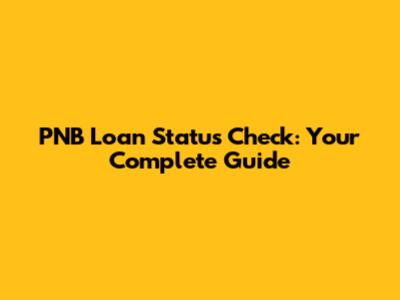 PNB Loan Status Check: Your Complete Guide