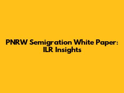 PNRW Semigration White Paper: ILR Insights