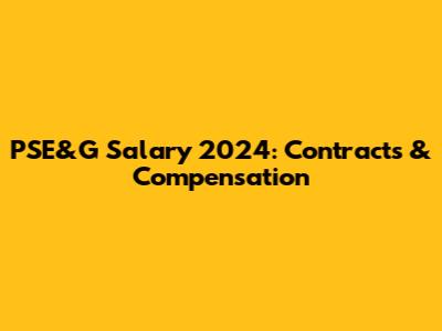PSE&G Salary 2024: Contracts & Compensation