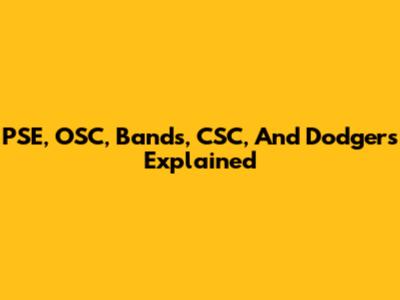 PSE, OSC, Bands, CSC, And Dodgers Explained