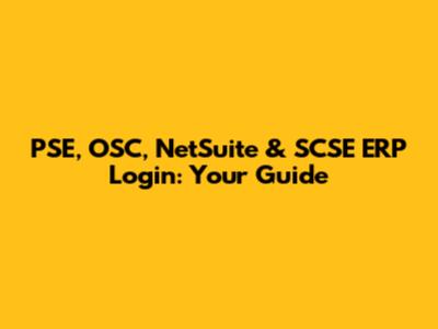 PSE, OSC, NetSuite & SCSE ERP Login: Your Guide