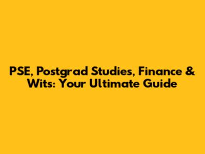 PSE, Postgrad Studies, Finance & Wits: Your Ultimate Guide