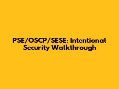 PSE/OSCP/SESE: Intentional Security Walkthrough