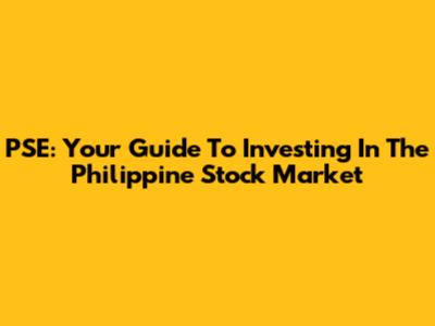 PSE: Your Guide To Investing In The Philippine Stock Market