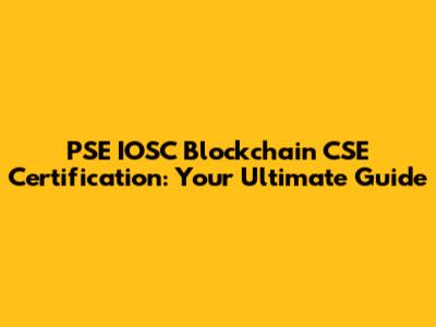 PSE IOSC Blockchain CSE Certification: Your Ultimate Guide