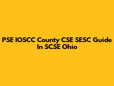 PSE IOSCC County CSE SESC Guide In SCSE Ohio