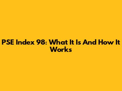 PSE Index 98: What It Is And How It Works