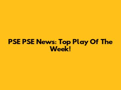PSE PSE News: Top Play Of The Week!