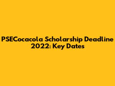 PSECocacola Scholarship Deadline 2022: Key Dates