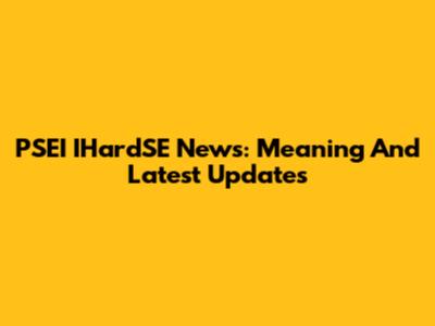 PSEI IHardSE News: Meaning And Latest Updates