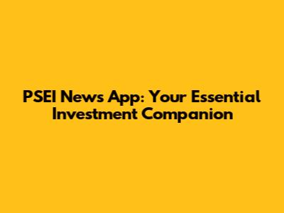 PSEI News App: Your Essential Investment Companion