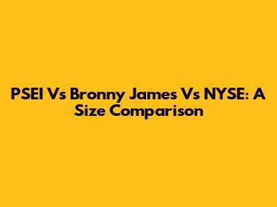 PSEI Vs Bronny James Vs NYSE: A Size Comparison
