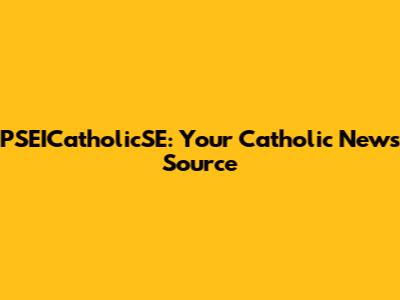 PSEICatholicSE: Your Catholic News Source
