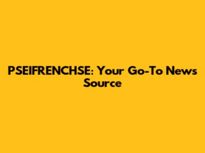 PSEIFRENCHSE: Your Go-To News Source