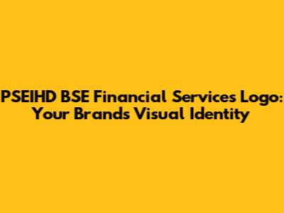 PSEIHD BSE Financial Services Logo: Your Brand's Visual Identity