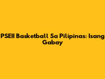 PSEII Basketball Sa Pilipinas: Isang Gabay