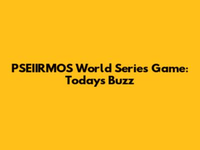 PSEIIRMOS World Series Game: Today's Buzz