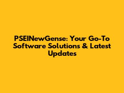 PSEINewGense: Your Go-To Software Solutions & Latest Updates