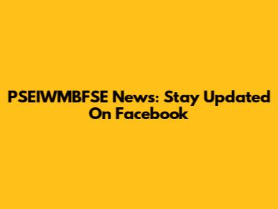 PSEIWMBFSE News: Stay Updated On Facebook