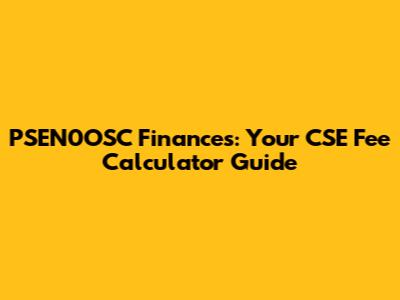 PSEN0OSC Finances: Your CSE Fee Calculator Guide