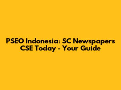 PSEO Indonesia: SC Newspapers CSE Today - Your Guide