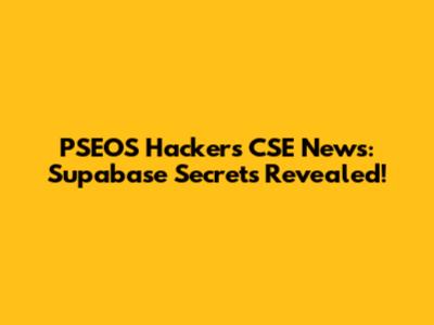 PSEOS Hackers CSE News: Supabase Secrets Revealed!