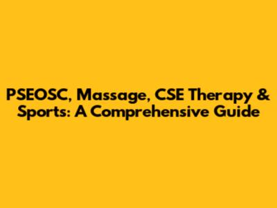 PSEOSC, Massage, CSE Therapy & Sports: A Comprehensive Guide