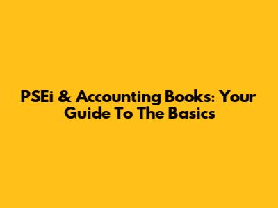 PSEi & Accounting Books: Your Guide To The Basics
