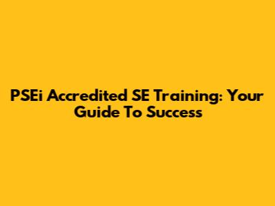 PSEi Accredited SE Training: Your Guide To Success