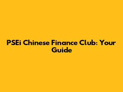 PSEi Chinese Finance Club: Your Guide