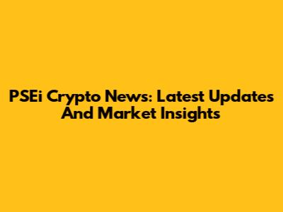 PSEi Crypto News: Latest Updates And Market Insights