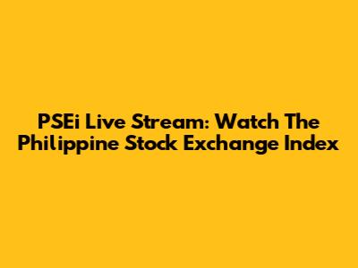 PSEi Live Stream: Watch The Philippine Stock Exchange Index