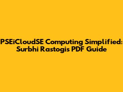 PSEiCloudSE Computing Simplified: Surbhi Rastogi's PDF Guide