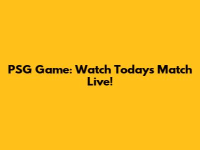 PSG Game: Watch Today's Match Live!