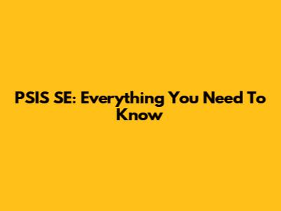 PSIS SE: Everything You Need To Know