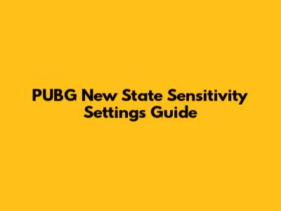 PUBG New State Sensitivity Settings Guide