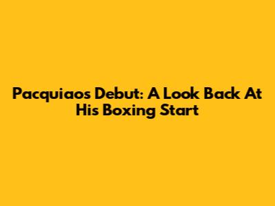 Pacquiao's Debut: A Look Back At His Boxing Start