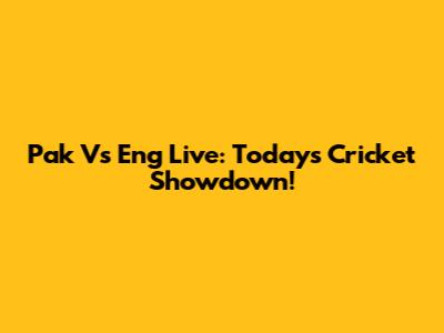 Pak Vs Eng Live: Today's Cricket Showdown!
