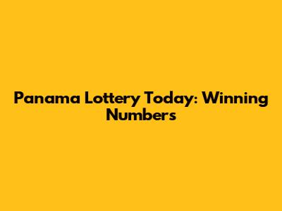 Panama Lottery Today: Winning Numbers