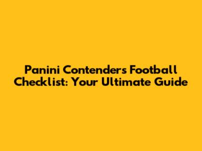 Panini Contenders Football Checklist: Your Ultimate Guide