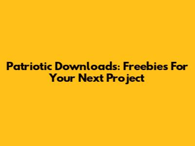 Patriotic Downloads: Freebies For Your Next Project