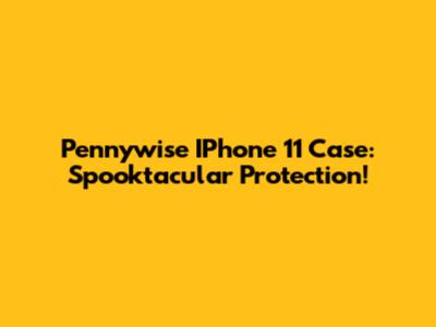 Pennywise IPhone 11 Case: Spooktacular Protection!