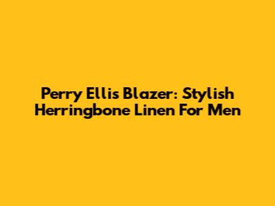 Perry Ellis Blazer: Stylish Herringbone Linen For Men